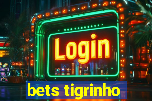 bets tigrinho